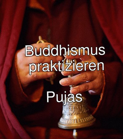 Buddhismus praktizieren Pujas