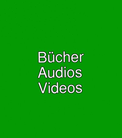 Bücher<br/>Audios<br/>Videos